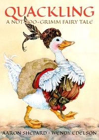  Aaron Shepard - Quackling: A Not-Too-Grimm Fairy Tale.