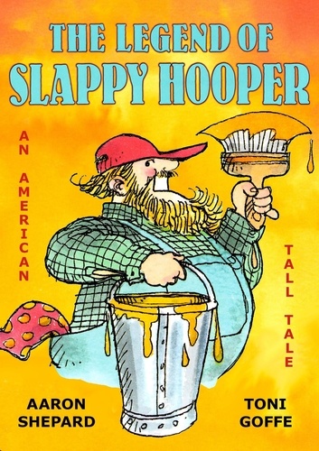  Aaron Shepard - The Legend of Slappy Hooper: An American Tall Tale.