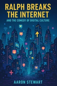 Ralph Breaks the Internet and the Comedy of Digital Culture