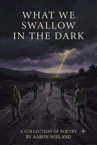 What We Swallow in the Dark