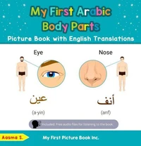 My First Arabic Body Parts Picture Book with English Translations