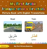 My First Arabic Transportation &amp; Directions Picture Book with English Translations
