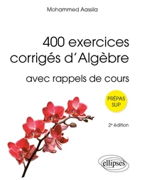 400 exercices corrigés d'algèbre avec rappels de cours