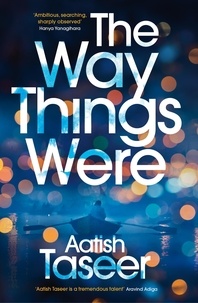 Aatish Taseer - The Way Things Were.