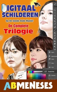 Digitaal Schilderen, Op De Goede Oude Manier. De Complete Trilogie