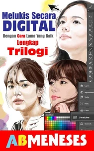 Melukis Secara Digital, Dengan Cara Lama Yang Baik. Trilogi Lengkap