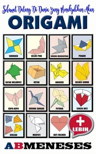 Selamat Datang Di Dunia Yang Menakjubkan Akan Origami
