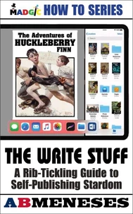 The Write Stuff - A Rib-Tickling Guide to Publishing Stardom