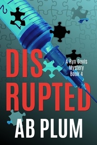  AB Plum - Disrupted - Ryn Davis Mystery Series, #4.