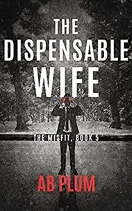  AB Plum - The Dispensable Wife - The MisFit, #5.