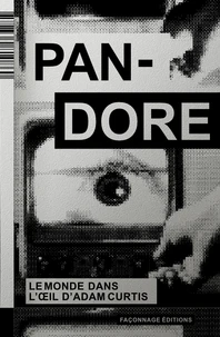 Pandore, Le monde dans l’oeil d’Adam Curtis