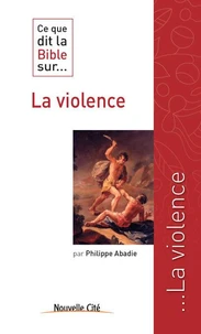 Ce que la Bible dit sur... la violence