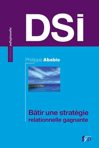 DSI : bâtir une stratégie relationnelle gagnante