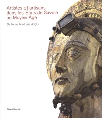 Artistes et artisans dans les Etats de Savoie au Moyen Age