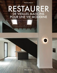 Restaurer des vieilles maisons pour une vie moderne