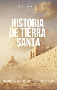 Historia de Tierra Santa - Tomo Segundo