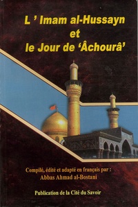 Abbas-Ahmad Al-Bostani - L'Imam al-Hussayn et le Jour de "Achourâ".
