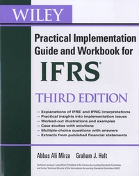 Abbas Ali Mirza et Graham Holt - Wiley IFRS - Practical Implementation Guide and Workbook.