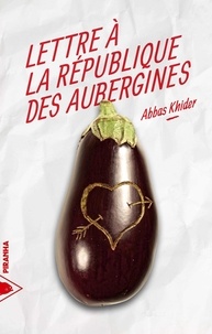 Abbas Khider - Lettre à la république des aubergines.