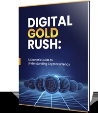  Abbas Roda - Digital Gold Rush: A Starter's Guide to Understanding Cryptocurrency.