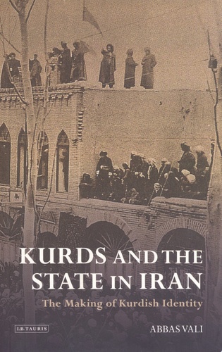 Kurds and the State in Iran. The Making of Kurdish Identity