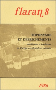  Commission d'histoire de Flara - Flaran N°8, 1986 : Toponymie et défrichements - Médievaux et modernes en Europe occidentale et centrale.