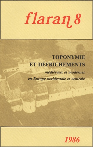 Flaran N°8, 1986 Toponymie et défrichements. Médievaux et modernes en Europe occidentale et centrale