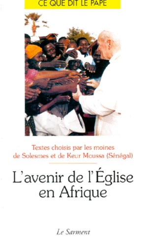  Abbaye de Keur Moussa et  Abbaye de Solesmes - L'Avenir De L'Eglise En Afrique.
