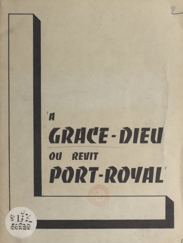 La Grâce-Dieu où revit Port-Royal