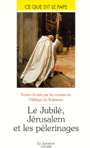  Abbaye de Solesmes - Le jubilé, Jérusalem et les pèlerinages.