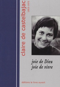  Abbaye Sainte-Marie de Boulaur - Claire de Castelbajac 1953-1975 - Joie de Dieu Joie de vivre.