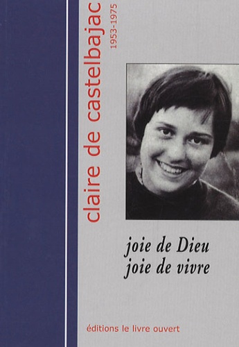  Abbaye Sainte-Marie de Boulaur - Claire de Castelbajac 1953-1975 - Joie de Dieu Joie de vivre.