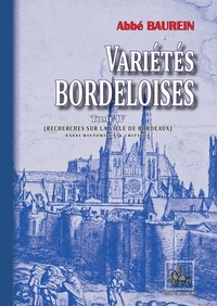 Téléchargement au format ebook txt Varietes bordeloises (tome iv : recherches sur la ville de bordeaux) par Abbe Baurein en francais CHM 9782824053929