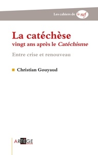 Abbé Christian Gouyaud - La catéchèse vingt ans après le Catéchisme.