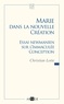 Abbé Christian Lotte - Marie dans la nouvelle création - Essai newmanien sur l'Immaculée Conception.