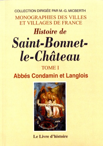 Histoire de Saint-Bonnet-le-Château. Tome 1