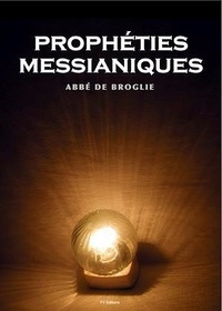 Abbé de Broglie - Les prophéties messianiques.