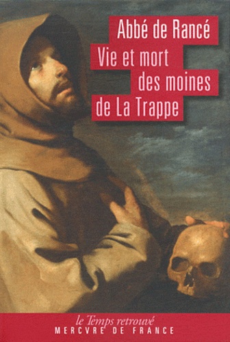  Abbé de Rancé - Vie et mort des moines de La Trappe.