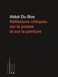  Abbé Du Bos - Réflexions critiques sur la poésie et sur la peinture.