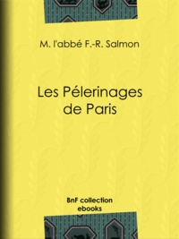 Abbé F.-R. Salmon - Les Pélerinages de Paris.