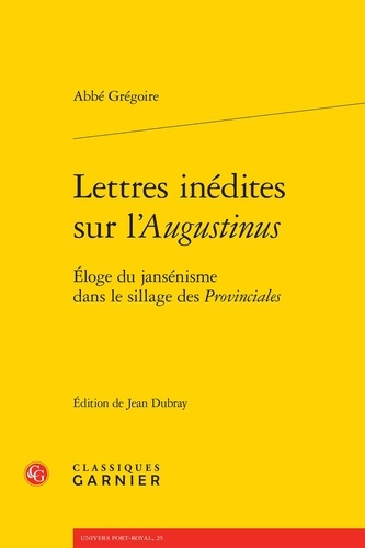 Lettres inédites sur l'Augustinus. Eloge du jansénisme dans le sillages des Provinciales