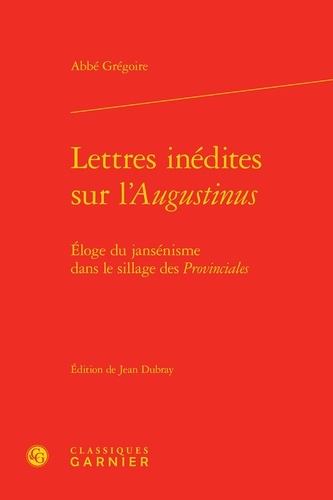 Lettres inédites sur L'Augustinus. Eloge du jansénisme dans le sillage des Provinciales