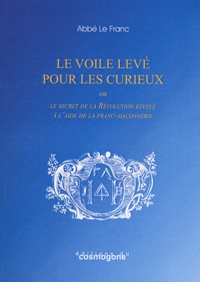  Abbé Le Franc - Le voile levé pour les curieux ou le secret de la révolution révélé à l'aide de la franc-maçonnerie.