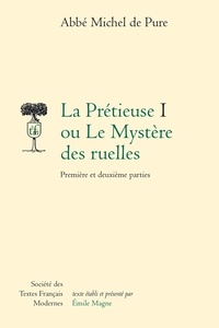 Abbe michel de Pure - La Prétieuse ou le Mystère des ruelles - I Première et deuxième parties.
