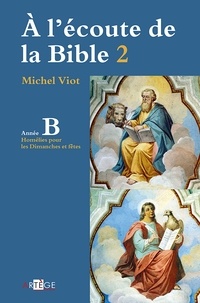 Abbé Michel Viot - À l'écoute de la Bible - Homélies, Dimanches et fêtes   Année B.