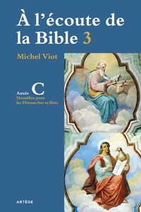 Cardinal Dominique Mamberti et Abbé Michel Viot - À l'écoute de la Bible - Homélies, Dimanches et fêtes Année C.