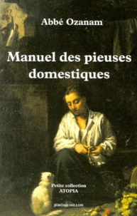  Abbe Ozanam - Manuel des pieuses domestiques - 1847.