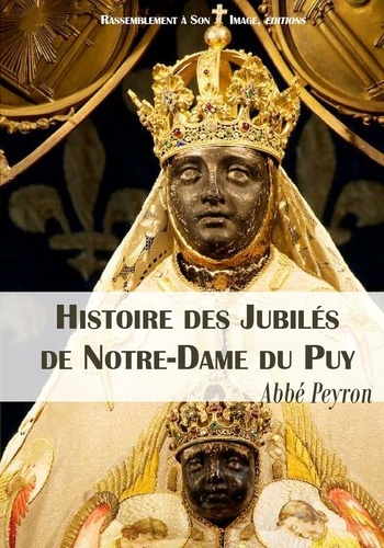  Abbé Peyron - Histoire des jubilés de Notre-Dame du Puy (992-1910).