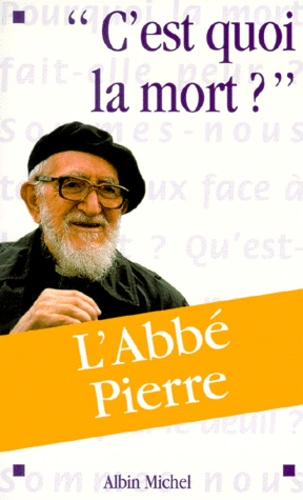  Abbé Pierre - C'est quoi la mort ?.