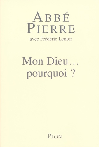 Mon Dieu... pourquoi ?. Petites méditations sur la foi chrétienne et le sens de la vie